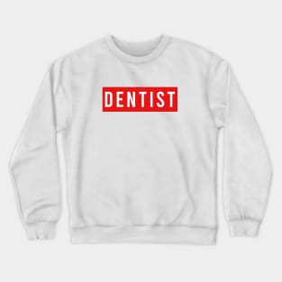 DENTIST Crewneck Sweatshirt